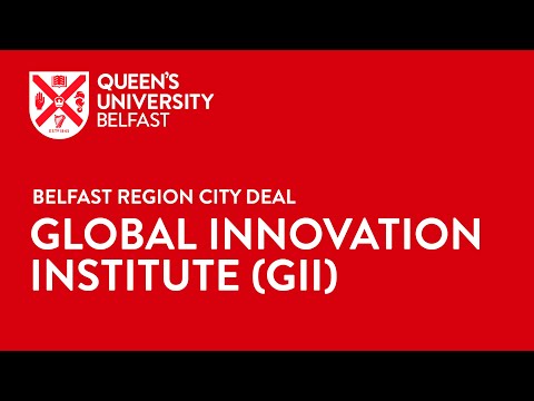 Preview image for the video "The Global Innovation Institute (GII) – Belfast Region City Deal".