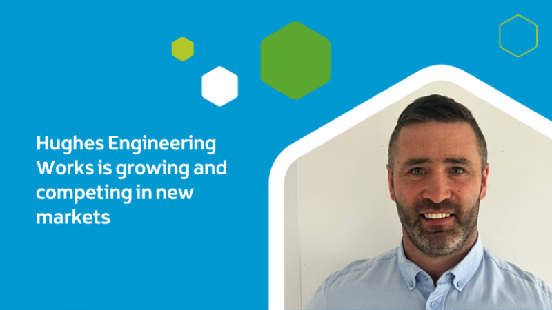 Tony Hughes, Managing Director of Hughes Engineering Works, featured in a graphic highlighting the company's growth and expansion into new markets.